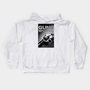 GUNS MAKE ME HAPPY YOU, NOT SO MUCH Kids Hoodie